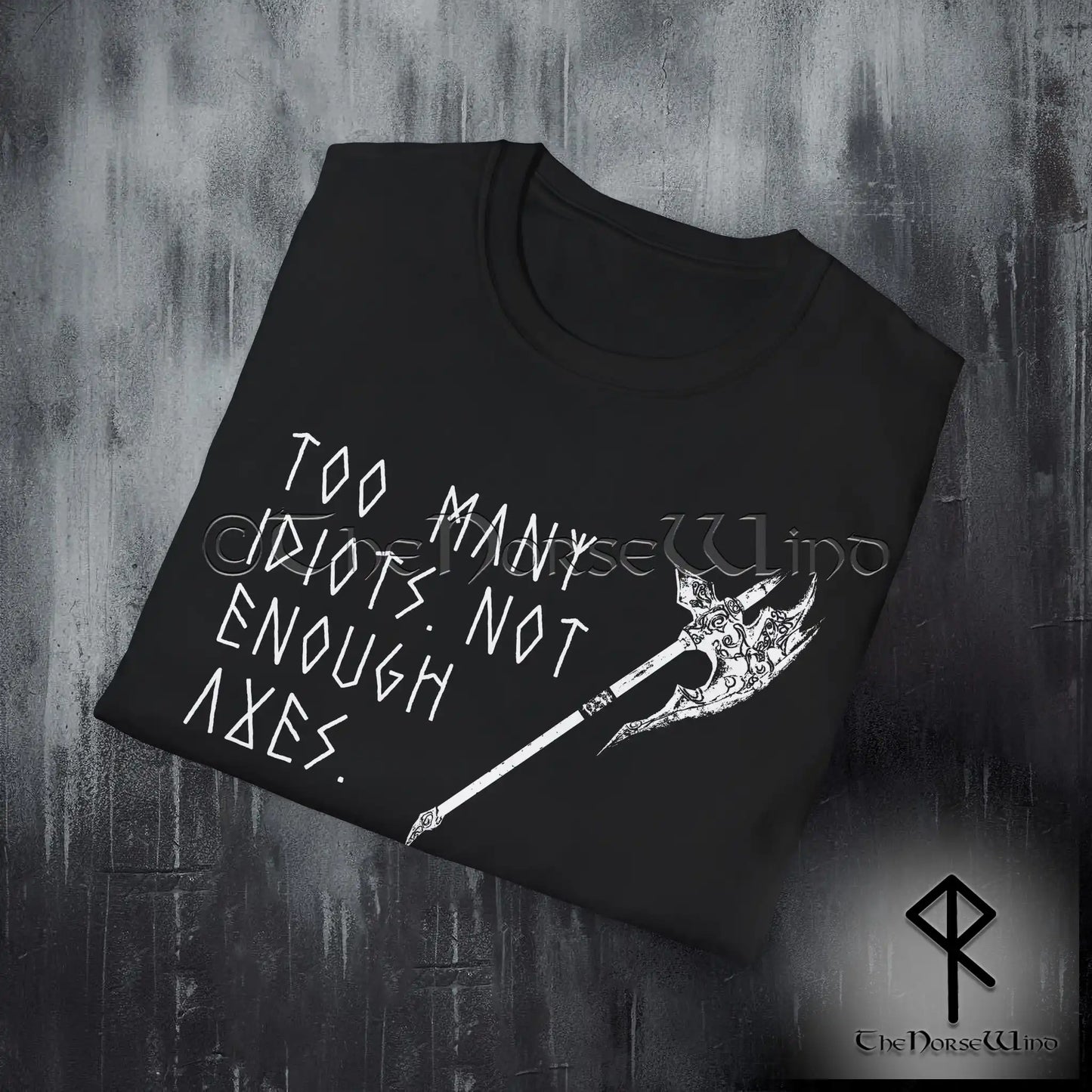 Too Many Idiots Not Enough Axes Viking T-Shirt - The Norse Wind