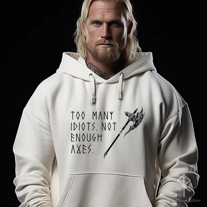 Viking Hoodie | Too Many Idiots Not Enough Axes | Unisex Viking Sweatshirt, S-5XL