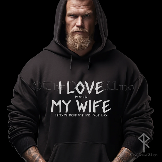 Funny Viking Husband Hoodie - I LOVE it when MY Wife lets me Drink with My Brothers