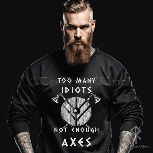 Viking Sweatshirt - Too Many Idiots Not Enough Axes, Black Men's Pullover