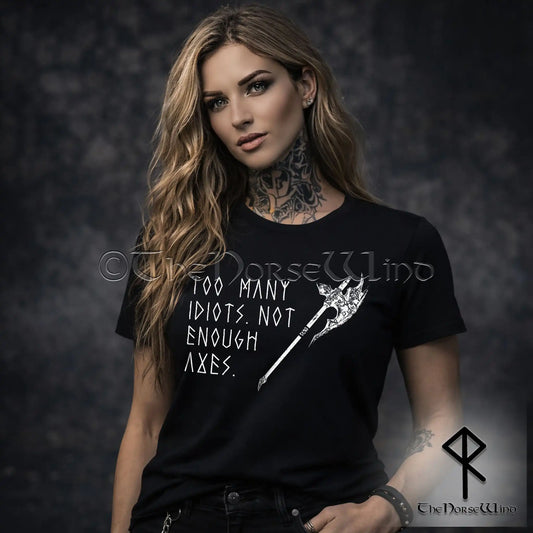 Too Many Idiots Not Enough Axes Viking T-Shirt - The Norse Wind