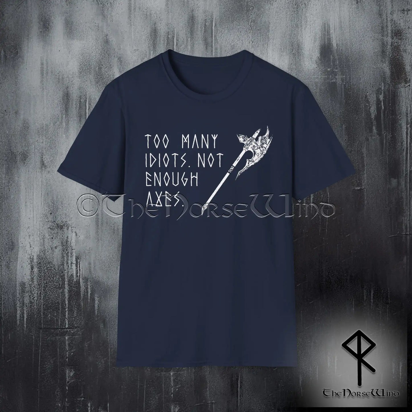 Too Many Idiots Not Enough Axes Viking T-Shirt - The Norse Wind