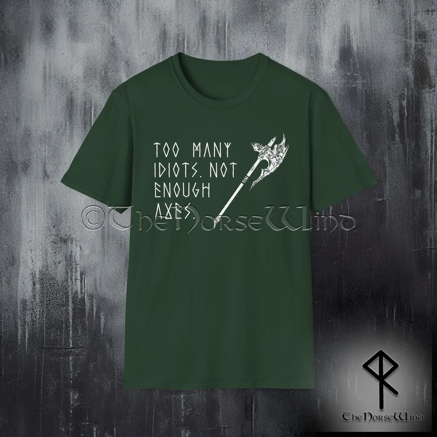 Too Many Idiots Not Enough Axes Viking T-Shirt - The Norse Wind