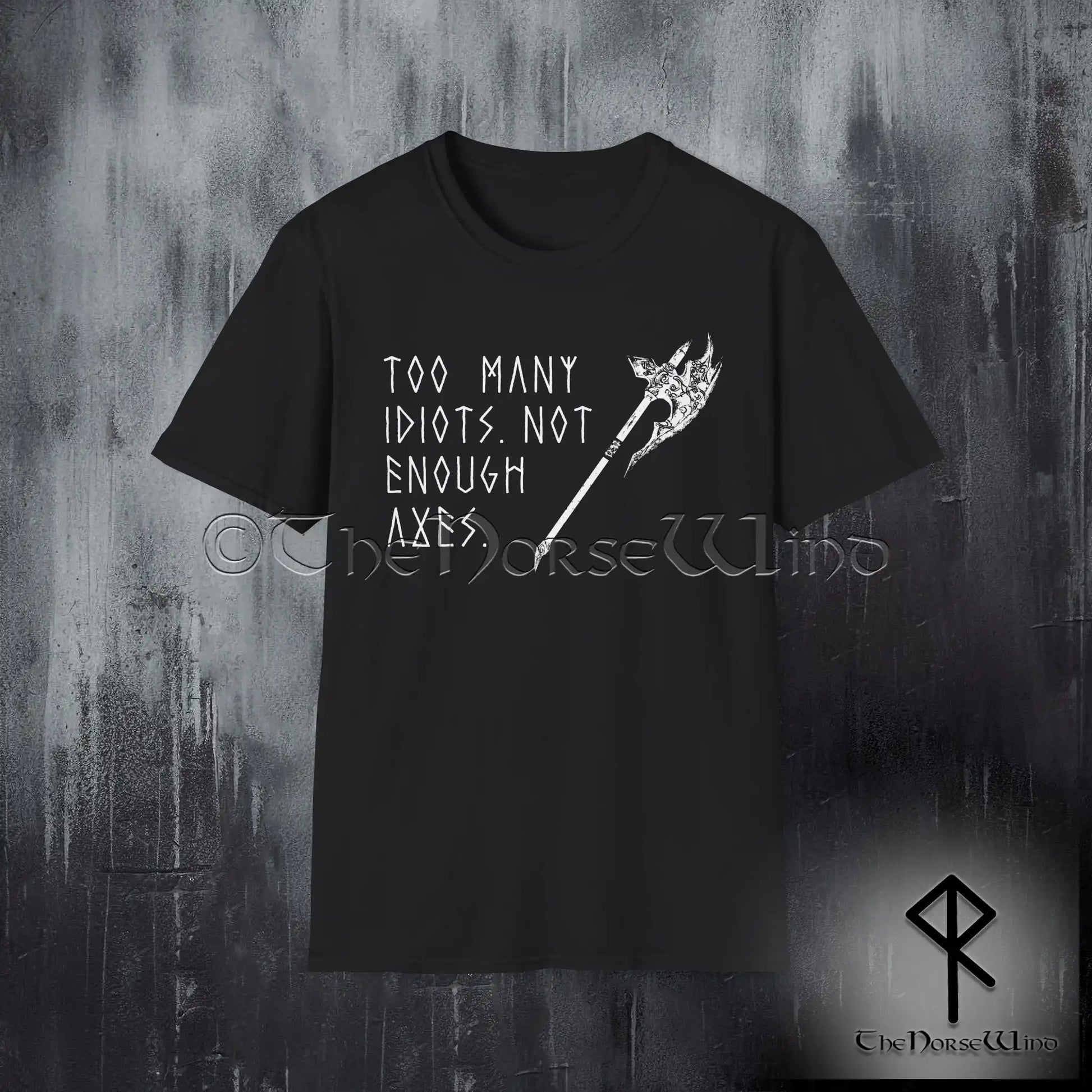 Too Many Idiots Not Enough Axes Viking T-Shirt - The Norse Wind