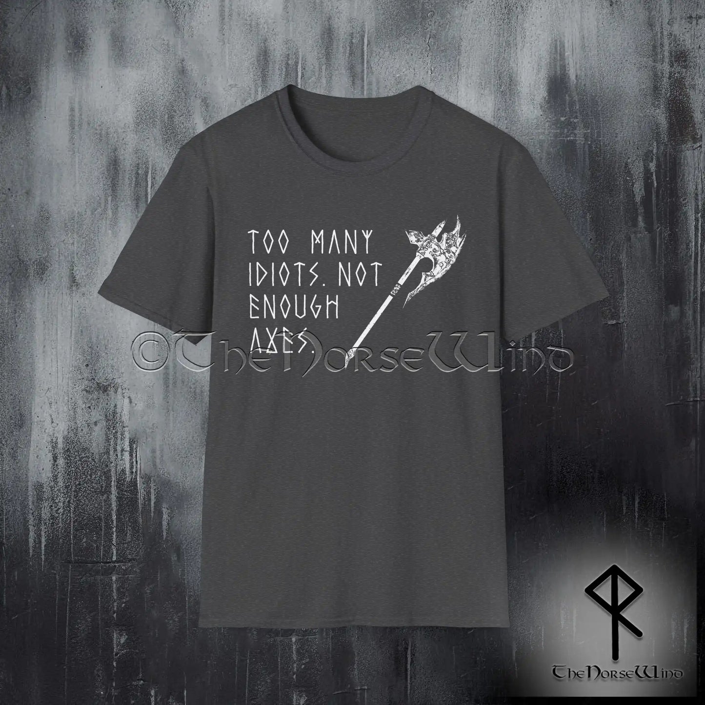 Too Many Idiots Not Enough Axes Viking T-Shirt - The Norse Wind