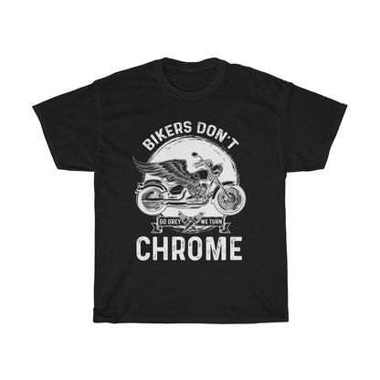 Motorcycle T-Shirt - Bikers Don't Go Grey, We Turn Chrome, Harley Biker Club Shirt