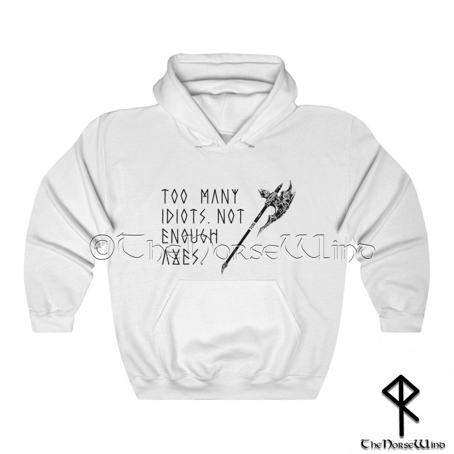 Viking Hoodie | Too Many Idiots Not Enough Axes | Unisex Viking Sweatshirt, S-5XL - TheNorseWind