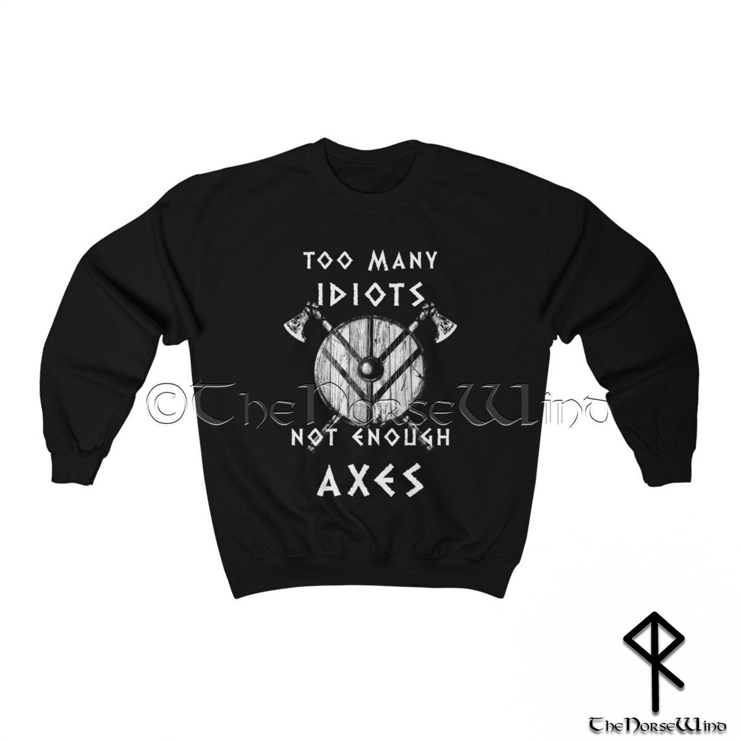 Viking Sweatshirt Too Many Idiots Not Enough Axes, Black Men's Pullover, Viking Streetwear, Unisex Viking Clothing, Norse Mythology, S-4XL - TheNorseWind