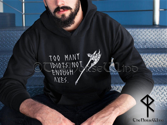Viking Hoodie | Too Many Idiots Not Enough Axes | Unisex Viking Sweatshirt, S-5XL - TheNorseWind