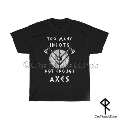 Viking T-Shirt < Too Many Idiots Not Enough Axes > Black Biker Tee - TheNorseWind